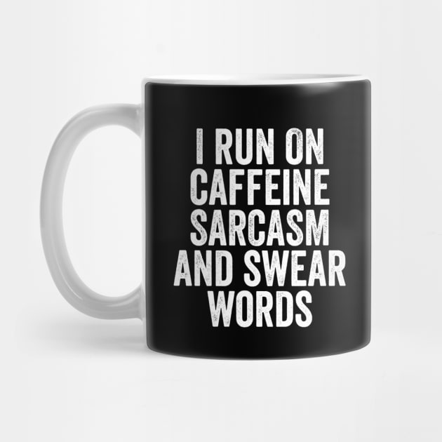 I Run on Caffeine, Sarcasm and Swear Words - Funny Mom or Mum Gift by Elsie Bee Designs